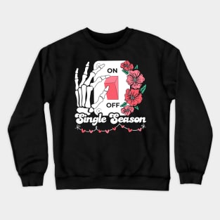 Valentine’s day On Off single season Crewneck Sweatshirt